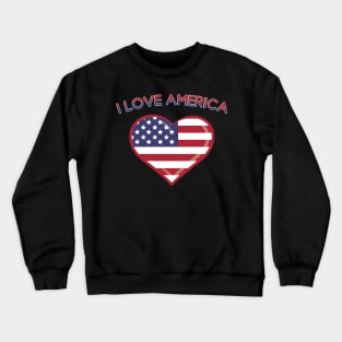 4th Of July: I Love America Shirt Crewneck Sweatshirt